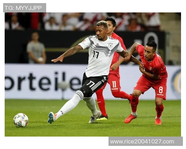 热身赛德国队迎战秘鲁队展现实力与战术的较量